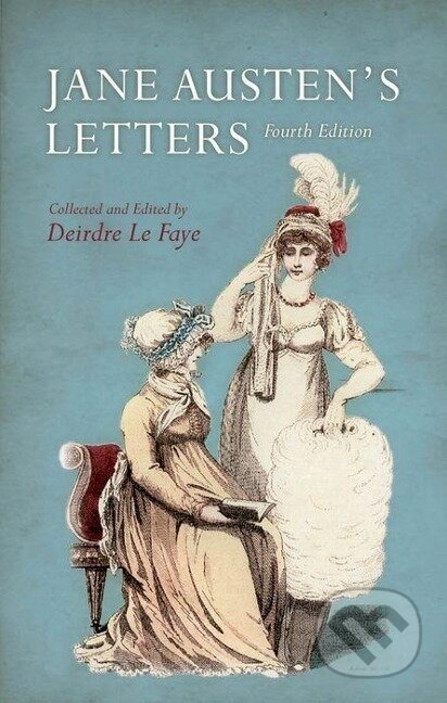 Kniha: Jane Austen's Letters (Deirdre Le Faye). Oxford University Press, 2011 Kniha: Jane Austen's Letters (Deirdre Le Faye). Oxford University Press, 2011