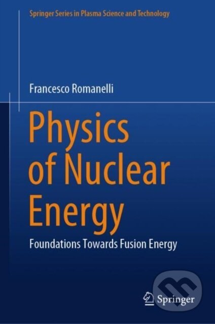 Kniha: Physics of Nuclear Energy (Francesco Romanelli). Springer Verlag, 2025 Kniha: Physics of Nuclear Energy (Francesco Romanelli). Springer Verlag, 2025