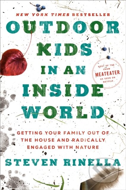 Kniha: Outdoor Kids in an Inside World (Steven Rinella). Random House, 2022 Kniha: Outdoor Kids in an Inside World (Steven Rinella). Random House, 2022