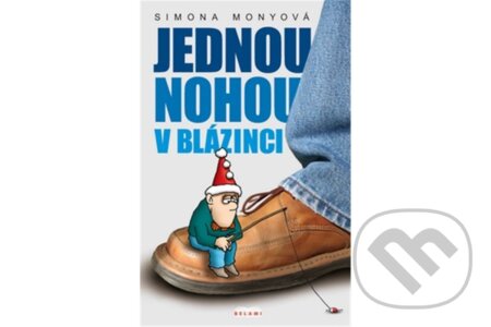 Kniha: Jednou nohou v blázinci (Simona Monyová). Belami Kniha: Jednou nohou v blázinci (Simona Monyová). Belami