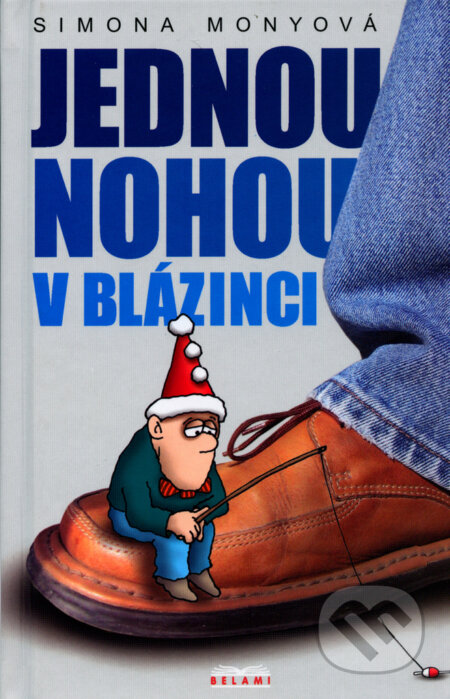 Kniha: Jednou nohou v blázinci (Simona Monyová). Belami, 2026 Kniha: Jednou nohou v blázinci (Simona Monyová). Belami, 2026