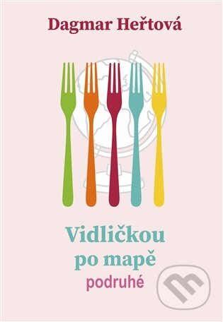 Kniha: Vidličkou po mapě podruhé (Dagmar Heřtová). Nová vlna, 2026 Kniha: Vidličkou po mapě podruhé (Dagmar Heřtová). Nová vlna, 2026