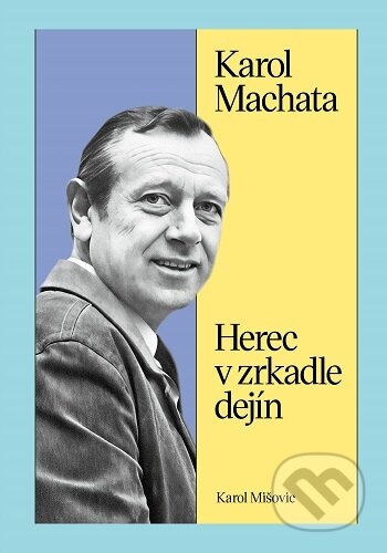 Kniha: Karol Machata. Herec v zrkadle dejín (Karol Mišovic). Divadelný ústav, 2026 Kniha: Karol Machata. Herec v zrkadle dejín (Karol Mišovic). Divadelný ústav, 2026