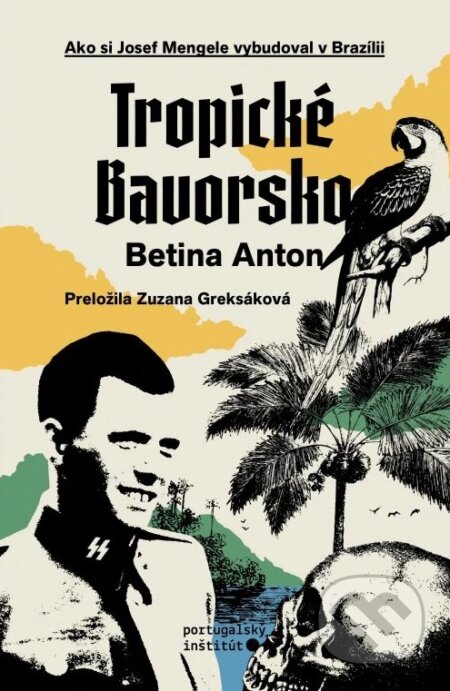 Kniha: Tropické Bavorsko (Betina Anton). Portugalský inštitút, 2026 Kniha: Tropické Bavorsko (Betina Anton). Portugalský inštitút, 2026