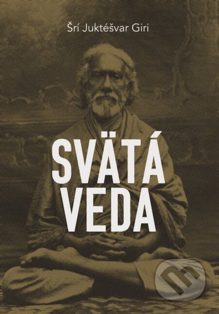 Kniha: Svätá veda (Šrí Juktéšvar Giri). Sattva, 2023 Kniha: Svätá veda (Šrí Juktéšvar Giri). Sattva, 2023