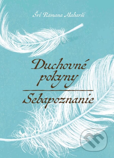 Kniha: Duchovné pokyny a Sebapoznanie (Šrí Ramana Maharši). Sattva, 2022 Kniha: Duchovné pokyny a Sebapoznanie (Šrí Ramana Maharši). Sattva, 2022