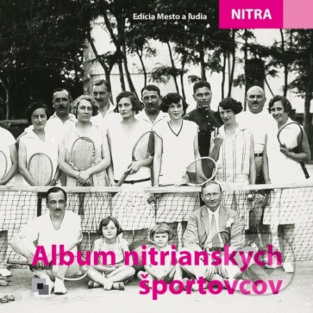 Kniha: Album nitrianskych športovcov (Vladimír Bárta). Gallery 1901, 2026 Kniha: Album nitrianskych športovcov (Vladimír Bárta). Gallery 1901, 2026