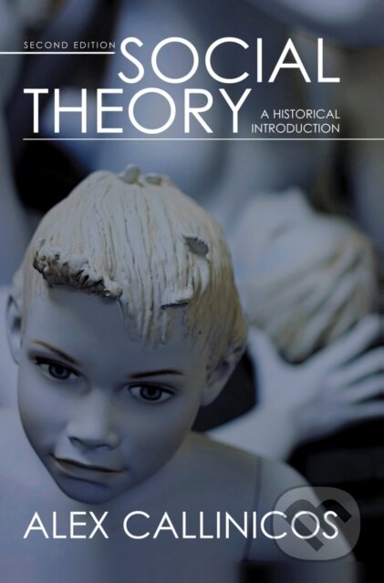 Kniha: Social Theory (Alex Callinicos). Polity Press, 2007 Kniha: Social Theory (Alex Callinicos). Polity Press, 2007