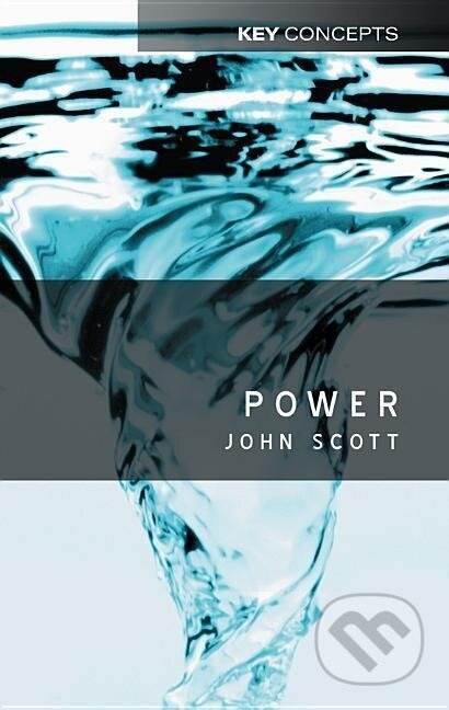 Kniha: Power (John Scott). Polity Press, 2001 Kniha: Power (John Scott). Polity Press, 2001