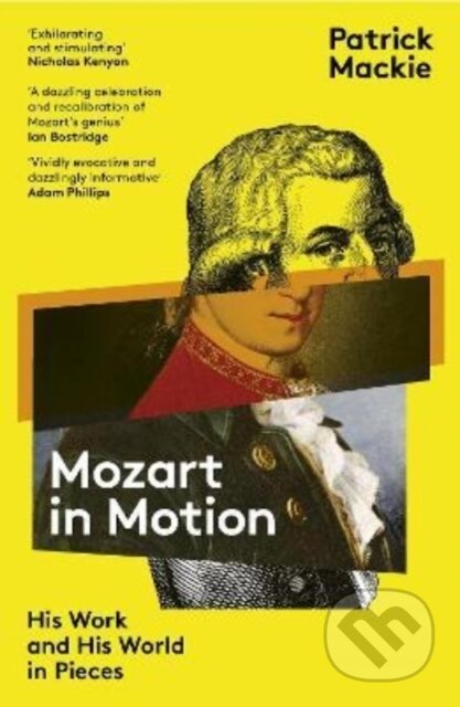 Kniha: Mozart in Motion (Patrick Mackie). Granta Books, 2022 Kniha: Mozart in Motion (Patrick Mackie). Granta Books, 2022