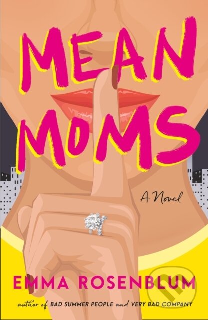 Kniha: Mean Moms (Emma Rosenblum). Flatiron Books, 2026 Kniha: Mean Moms (Emma Rosenblum). Flatiron Books, 2026