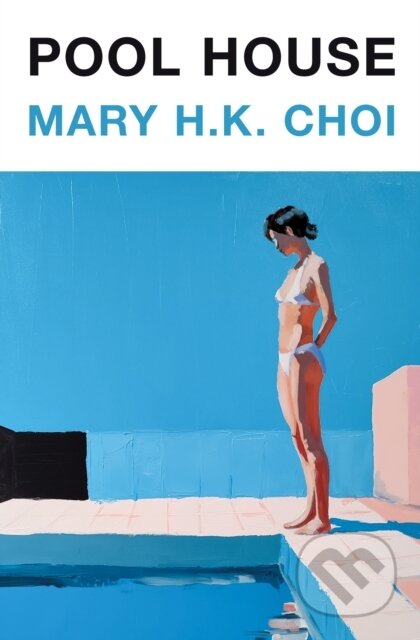 Kniha: Pool House (Mary H.K. Choi). Phoenix Press, 2026 Kniha: Pool House (Mary H.K. Choi). Phoenix Press, 2026