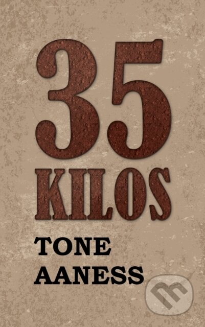 Kniha: 35 Kilos (Tone Aaness). Austin Macauley Publishers, 2026 Kniha: 35 Kilos (Tone Aaness). Austin Macauley Publishers, 2026