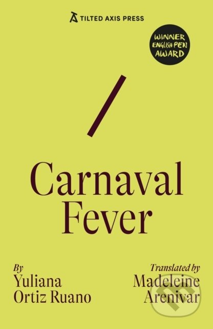 Kniha: Carnaval Fever (Yuliana Ortiz Ruano). Tilted Axis Press, 2026 Kniha: Carnaval Fever (Yuliana Ortiz Ruano). Tilted Axis Press, 2026