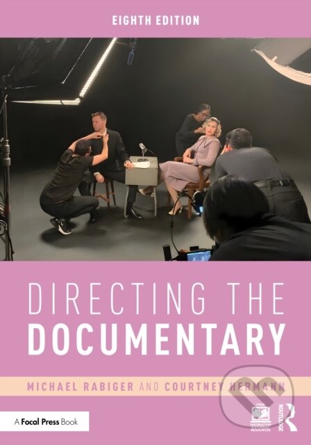 Kniha: Directing the Documentary (Courtney Hermann a Michael Rabiger). Routledge, 2026 Kniha: Directing the Documentary (Courtney Hermann a Michael Rabiger). Routledge, 2026