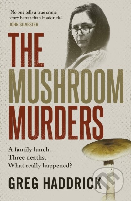 Kniha: The Mushroom Murders (Greg Haddrick). Allen and Unwin, 2026 Kniha: The Mushroom Murders (Greg Haddrick). Allen and Unwin, 2026
