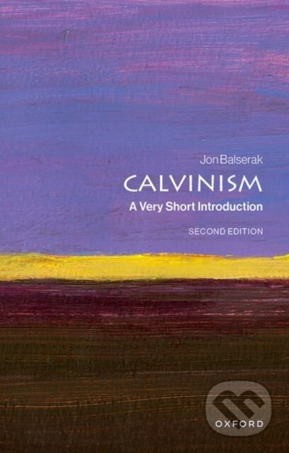 Kniha: Calvinism (Jon Balserak). Oxford University Press, 2026 Kniha: Calvinism (Jon Balserak). Oxford University Press, 2026