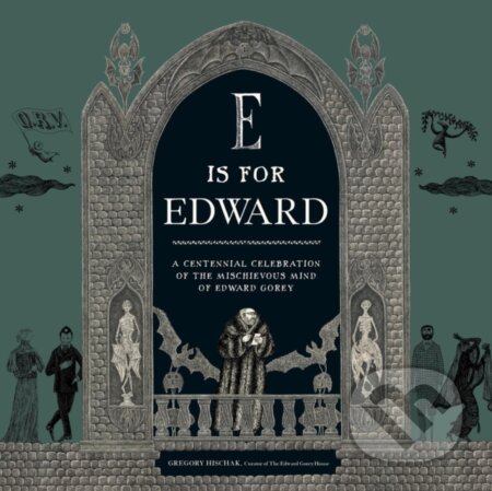 Kniha: E Is for Edward (Gregory Hischak a The Edward Gorey Charitable Trust). Running Press Adult, 2025 Kniha: E Is for Edward (Gregory Hischak a The Edward Gorey Charitable Trust). Running Press Adult, 2025