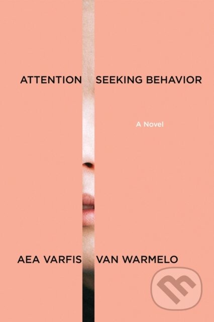 Kniha: Attention-Seeking Behavior: A Novel (Aea Varfis-van Warmelo). Graywolf, 2026 Kniha: Attention-Seeking Behavior: A Novel (Aea Varfis-van Warmelo). Graywolf, 2026