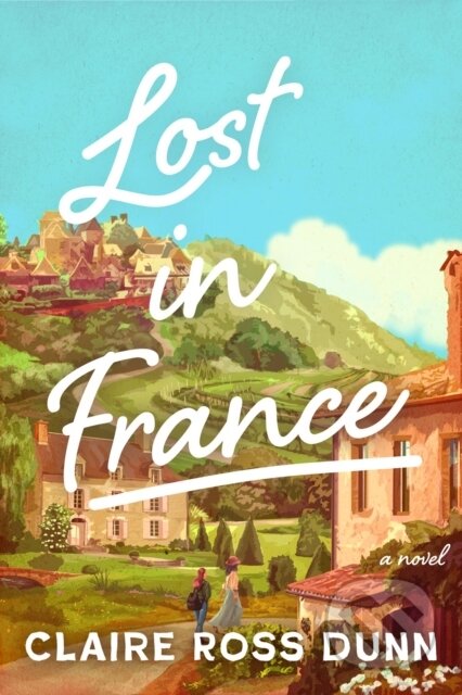 Kniha: Lost in France (Claire Ross Dunn). Crooked Lane Books, 2026 Kniha: Lost in France (Claire Ross Dunn). Crooked Lane Books, 2026