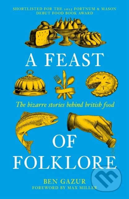 Kniha: A Feast of Folklore (Ben Gazur). The History Press, 2026 Kniha: A Feast of Folklore (Ben Gazur). The History Press, 2026