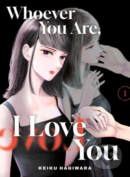 Kniha: Whoever You Are, I Love You 1 (Keiku Hagiwara). Vertical, 2026 Kniha: Whoever You Are, I Love You 1 (Keiku Hagiwara). Vertical, 2026