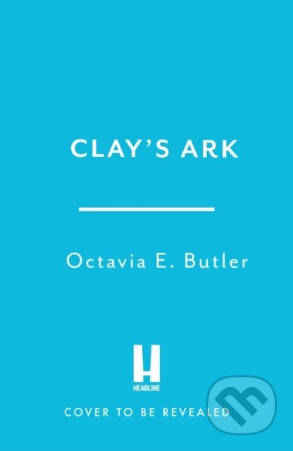 Kniha: Clay's Ark (Octavia E. Butler). Headline Book, 2026 Kniha: Clay's Ark (Octavia E. Butler). Headline Book, 2026