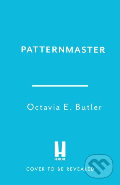 Kniha: Patternmaster (Octavia E. Butler). Headline Book, 2026 Kniha: Patternmaster (Octavia E. Butler). Headline Book, 2026