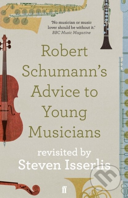 Kniha: Robert Schumann's Advice to Young Musicians (Steven a CBE Isserlis). Faber and Faber, 2020 Kniha: Robert Schumann's Advice to Young Musicians (Steven a CBE Isserlis). Faber and Faber, 2020