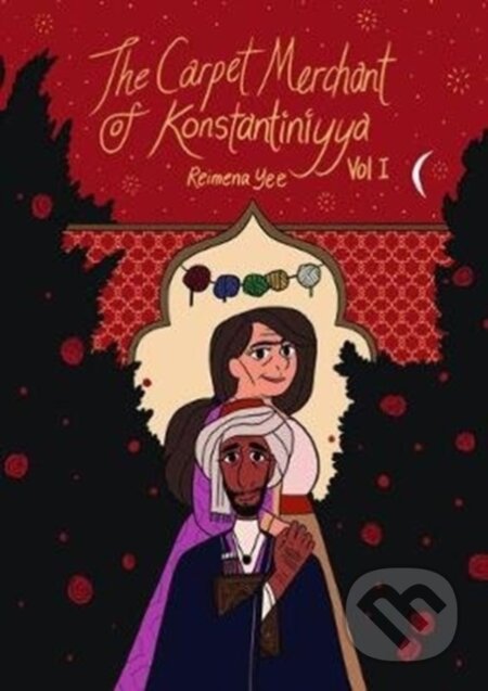 Kniha: The Carpet Merchant of Konstantiniyya, Vol. I (Reimena Yee). Unbound, 2020 Kniha: The Carpet Merchant of Konstantiniyya, Vol. I (Reimena Yee). Unbound, 2020