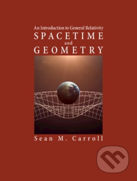 Kniha: Spacetime and Geometry (Sean M. Carroll). Cambridge University Press, 2019 Kniha: Spacetime and Geometry (Sean M. Carroll). Cambridge University Press, 2019