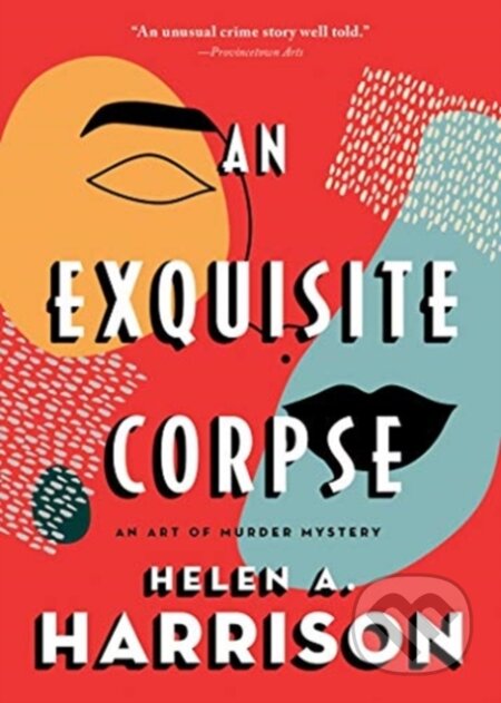 Kniha: An Exquisite Corpse (Helen A. Harrison). Poisoned Pen Press, 2020 Kniha: An Exquisite Corpse (Helen A. Harrison). Poisoned Pen Press, 2020