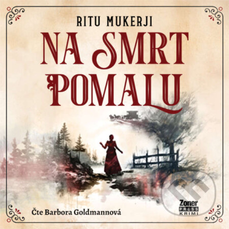 Audiokniha: Na smrt pomalu (Ritu Mukerji). Zoner Press, 2026 Audiokniha: Na smrt pomalu (Ritu Mukerji). Zoner Press, 2026
