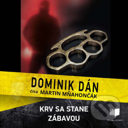 Audiokniha: Krv sa stane zábavou (Dominik Dán). Publixing Ltd, 2026 Audiokniha: Krv sa stane zábavou (Dominik Dán). Publixing Ltd, 2026