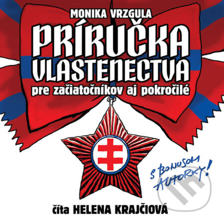 Audiokniha: Príručka vlastenectva pre začiatočníkov a pokročilé (Monika Vrzgula). Wisteria Books, 2026 Audiokniha: Príručka vlastenectva pre začiatočníkov a pokročilé (Monika Vrzgula). Wisteria Books, 2026