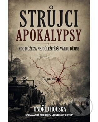 Kniha: Strůjci apokalypsy (Ondřej Houska). Shelfie Publishers, 2026 Kniha: Strůjci apokalypsy (Ondřej Houska). Shelfie Publishers, 2026