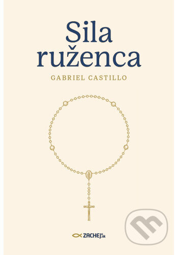 Kniha: Sila ruženca (Gabriel Castillo). Zachej, 2026 Kniha: Sila ruženca (Gabriel Castillo). Zachej, 2026