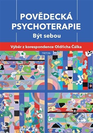 Kniha: Povědecká psychoterapie. Být sebou (Oldřich Čálek). Triton, 2026 Kniha: Povědecká psychoterapie. Být sebou (Oldřich Čálek). Triton, 2026