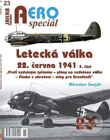 Kniha: AEROspeciál č.23 - Letecká válka 22.června 1941, část 3. (Miroslav Šnajdr). Jakab, 2026 Kniha: AEROspeciál č.23 - Letecká válka 22.června 1941, část 3. (Miroslav Šnajdr). Jakab, 2026