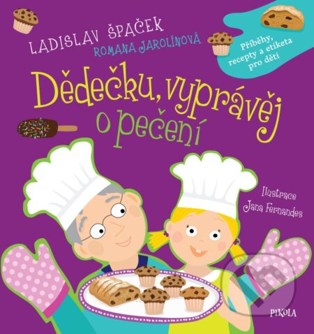 Kniha: Dědečku, vyprávěj o pečení (Ladislav Špaček a Romana Jarolínová). Pikola, 2026 Kniha: Dědečku, vyprávěj o pečení (Ladislav Špaček a Romana Jarolínová). Pikola, 2026