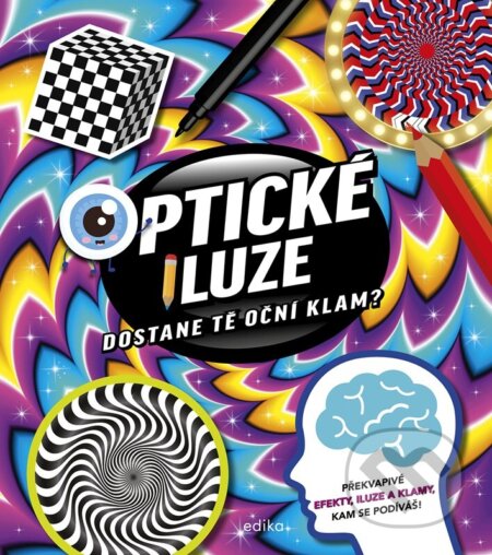 Kniha: Optické iluze: Dostane tě oční klam? (Autorský kolektív). Edika, 2026 Kniha: Optické iluze: Dostane tě oční klam? (Autorský kolektív). Edika, 2026