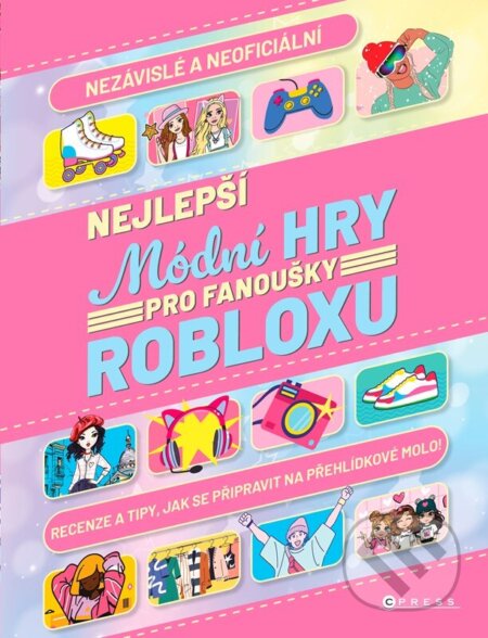 Kniha: Nejlepší módní hry pro fanoušky Robloxu (Liv Ngan). CPRESS, 2026 Kniha: Nejlepší módní hry pro fanoušky Robloxu (Liv Ngan). CPRESS, 2026