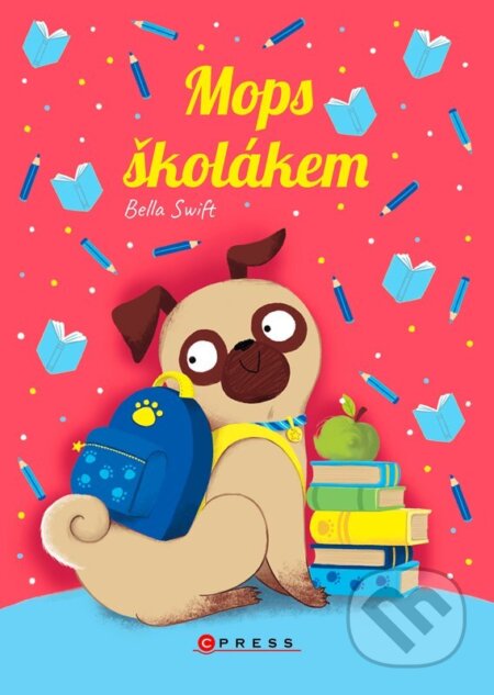 Kniha: Mops školákem (Bella Swift). CPRESS, 2026 Kniha: Mops školákem (Bella Swift). CPRESS, 2026