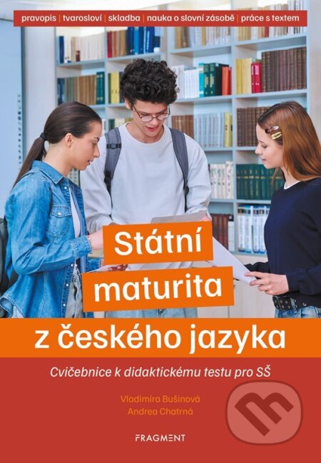 Kniha: Státní maturita z českého jazyka – cvičebnice k didaktickému testu pro SŠ (Vladimíra Bušinová a Andrea Chatrná). Nakladatelství Fragment, 2026 Kniha: Státní maturita z českého jazyka – cvičebnice k didaktickému testu pro SŠ (Vladimíra Bušinová a Andrea Chatrná). Nakladatelství Fragment, 2026