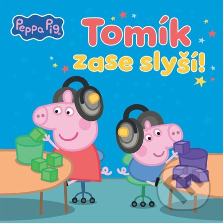 Kniha: Peppa Pig - Tomík zase slyší! (Autorský kolektív). Alicanto, 2026 Kniha: Peppa Pig - Tomík zase slyší! (Autorský kolektív). Alicanto, 2026