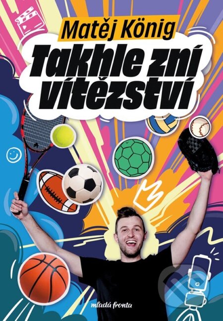 Kniha: Takhle zní vítězství (Matěj König). Mladá fronta, 2026 Kniha: Takhle zní vítězství (Matěj König). Mladá fronta, 2026