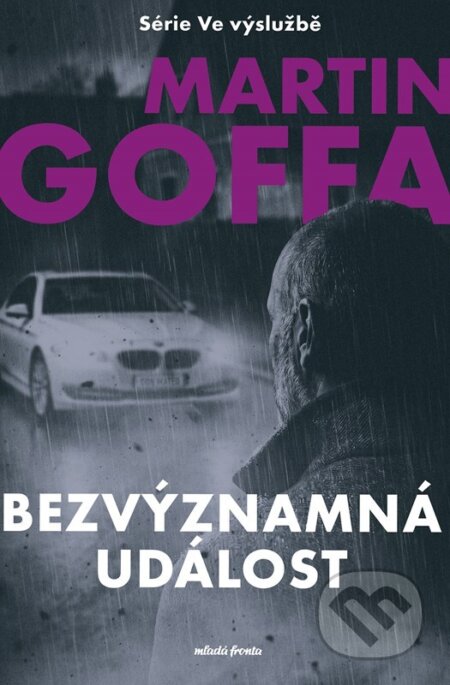 Kniha: Ve výslužbě: Bezvýznamná událost (Martin Goffa). Mladá fronta, 2026 Kniha: Ve výslužbě: Bezvýznamná událost (Martin Goffa). Mladá fronta, 2026
