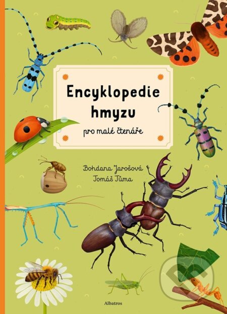 Kniha: Encyklopedie hmyzu pro malé čtenáře (Bohdana Jarošová). Albatros CZ, 2026 Kniha: Encyklopedie hmyzu pro malé čtenáře (Bohdana Jarošová). Albatros CZ, 2026