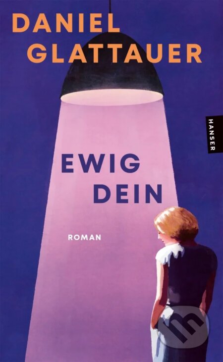 Kniha: Ewig Dein: Roman (Daniel Glattauer). RH Verlagsgruppe, 2026 Kniha: Ewig Dein: Roman (Daniel Glattauer). RH Verlagsgruppe, 2026