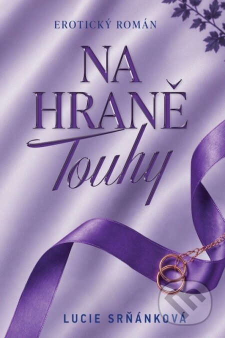 Kniha: Na hraně touhy (Lucie Srňánková). Fortuna Libri ČR, 2026 Kniha: Na hraně touhy (Lucie Srňánková). Fortuna Libri ČR, 2026